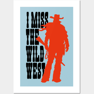 I MISS THE WILD WEST Posters and Art